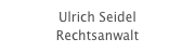 Ulrich Seidel     Rechtsanwalt